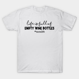 Life is full of Empty Wine Bottles T-Shirt